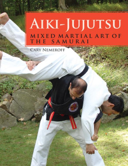 Cary Nemeroff - Aiki-Jujutsu: Mixed Martial Art of the Samurai