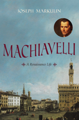 Joseph Markulin - Machiavelli: A Renaissance Life