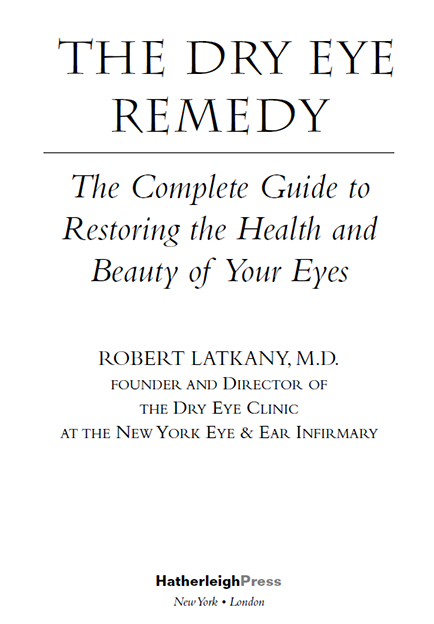 THE DRY EYE REMEDY Text Copyright 2007 Robert Latkany MD Illustrations - photo 2