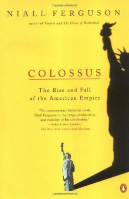 Niall Ferguson - Colossus The Rise and Fall of The American Empire