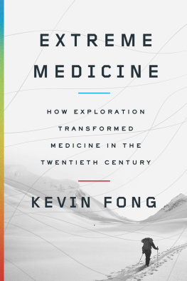 Kevin Fong M.D. - Extreme Medicine: How Exploration Transformed Medicine in the Twentieth Century