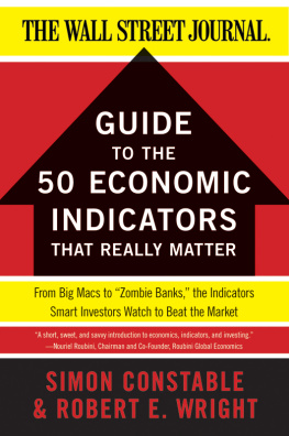 Simon Constable - The WSJ Guide to the 50 Economic Indicators That Really Matter: From Big Macs to Zombie Banks, the Indicators Smart Investors Watch to Beat the Market