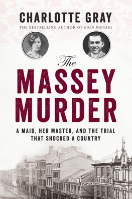 Charlotte Gray - The Massey Murder: A Maid, Her Master and the Trial that Shocked a Country