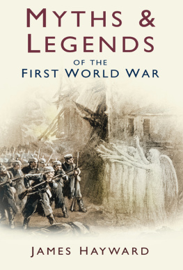 James Hayward - Myths and Legends of the First World War