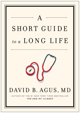 David B. Agus M.D. A Short Guide to a Long Life