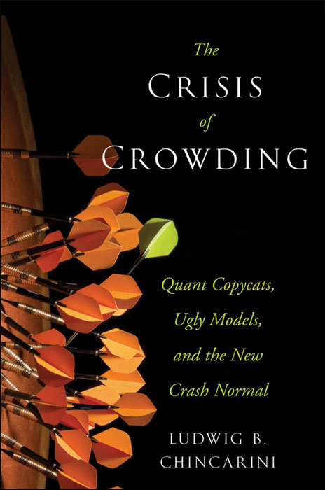 Additional Praise for The Crisis of Crowding What causes systemic risk in - photo 1
