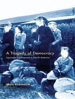 Greg Robinson - A Tragedy of Democracy: Japanese Confinement in North America