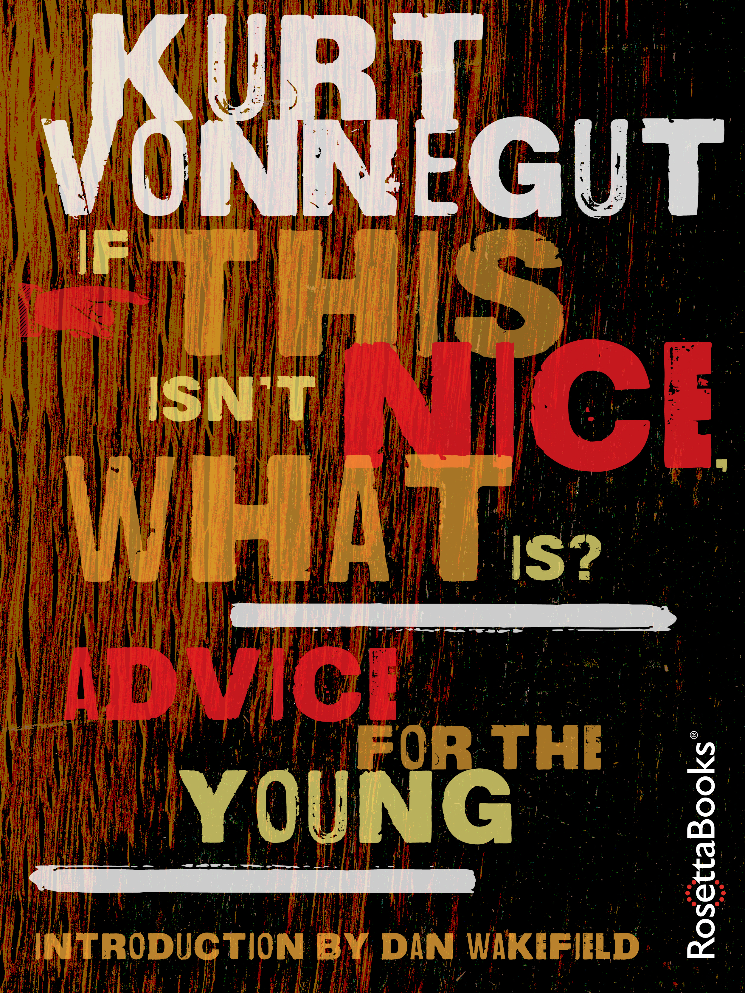 If This Isnt Nice What Is Advice for the Young Kurt Vonnegut Introduction by - photo 1