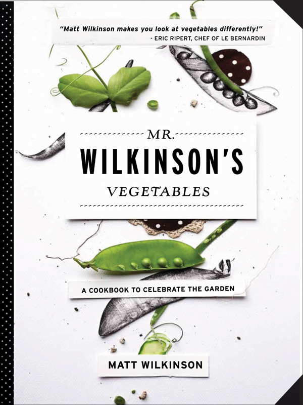 Mr Wilkinsons Vegetables A Cookbook to Celebrate the Garden - image 1