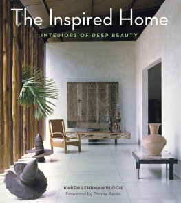 Karen Lehrman Bloch - The Inspired Home: Interiors of Deep Beauty