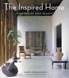 Karen Lehrman Bloch The Inspired Home: Interiors of Deep Beauty