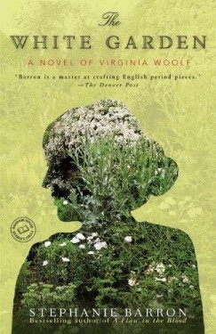 Stefani Barron - The White Garden: A Novel of Virginia Woolf