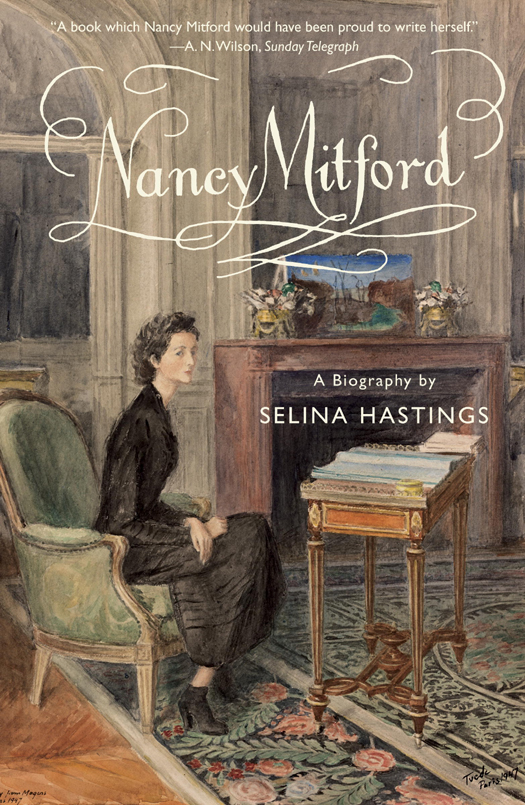 Selina Hastings Nancy Mitford Selina Hastings is a writer and literary - photo 1