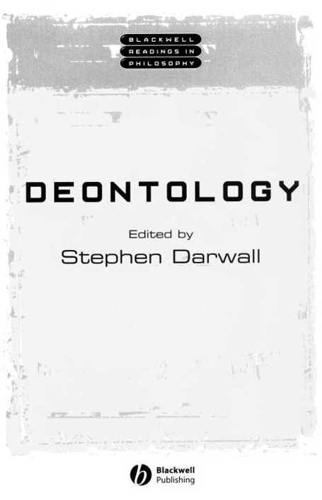 Deontology Blackwell Readings in Philosophy Series Editor Steven M Cahn - photo 1