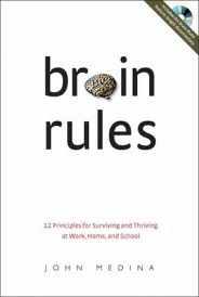 John Medina - Brain Rules: 12 Principles for Surviving and Thriving at Work, Home, and School