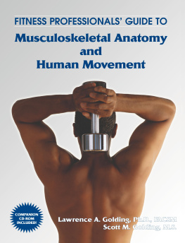 Lawrence A. Golding - Fitness Professionals Guide to Musculoskeletal Anatomy and Human Movement