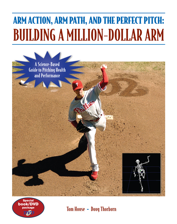 Arm Action Arm Path and the Perfect Pitch Building a Million-Dollar Arm - photo 1