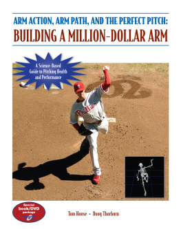 Tom House - Arm Action, Arm Path, and the Perfect Pitch: Building a Million-Dollar Arm