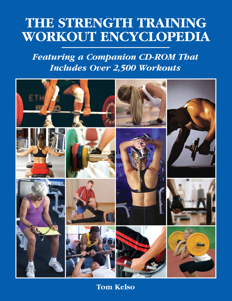 The Strength Training Workout Encyclopedia Tom Kelso 2009 Healthy - photo 1