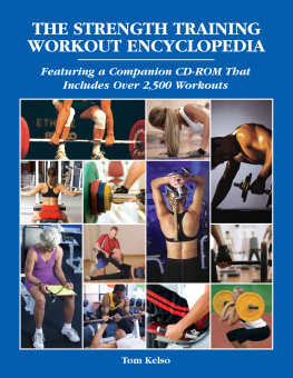 Tom Kelso - The Strength Training Workout Encyclopedia