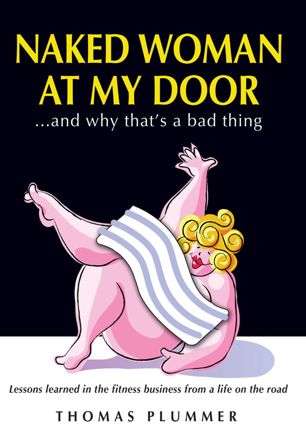 Naked Woman at My DoorAnd Why Thats a Bad Thing Lessons Learned in the - photo 1