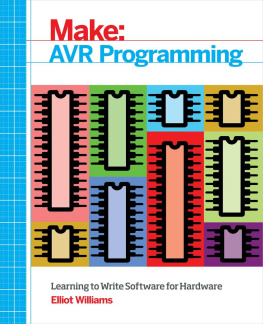 Elliot Williams Make: AVR Programming: Learning to Write Software for Hardware