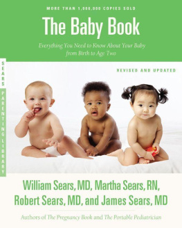 William Sears - The Baby Book, Revised Edition: Everything You Need to Know About Your Baby from Birth to Age Two