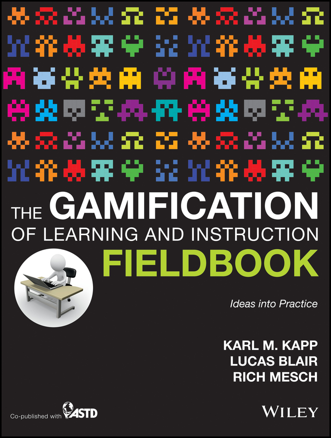 Contents Praise for The Gamification of Learning and Instruction Fieldbook A - photo 1