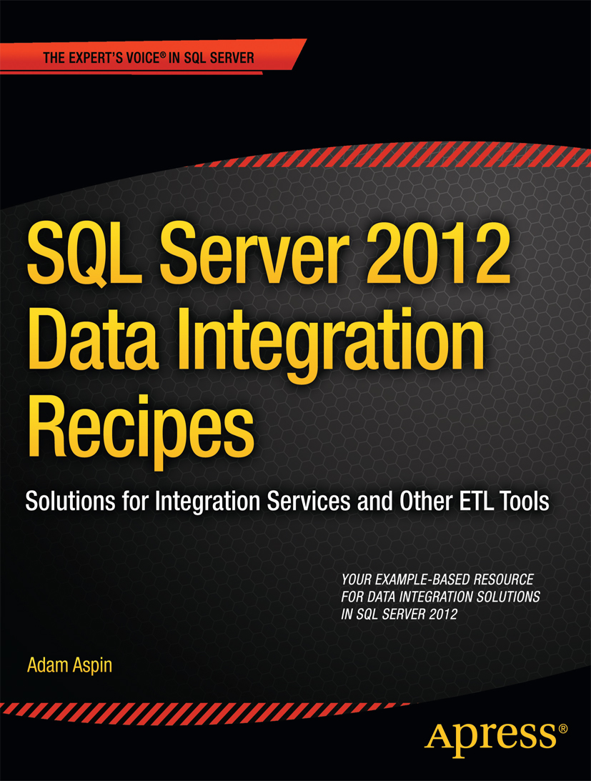 SQL Server 2012 Data Integration Recipes Solutions for Integration Services and Other ETL Tools - image 1