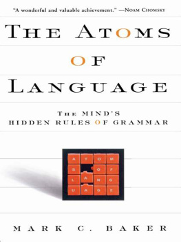 Mark C. Baker - The Atoms Of Language: The Minds Hidden Rules Of Grammar
