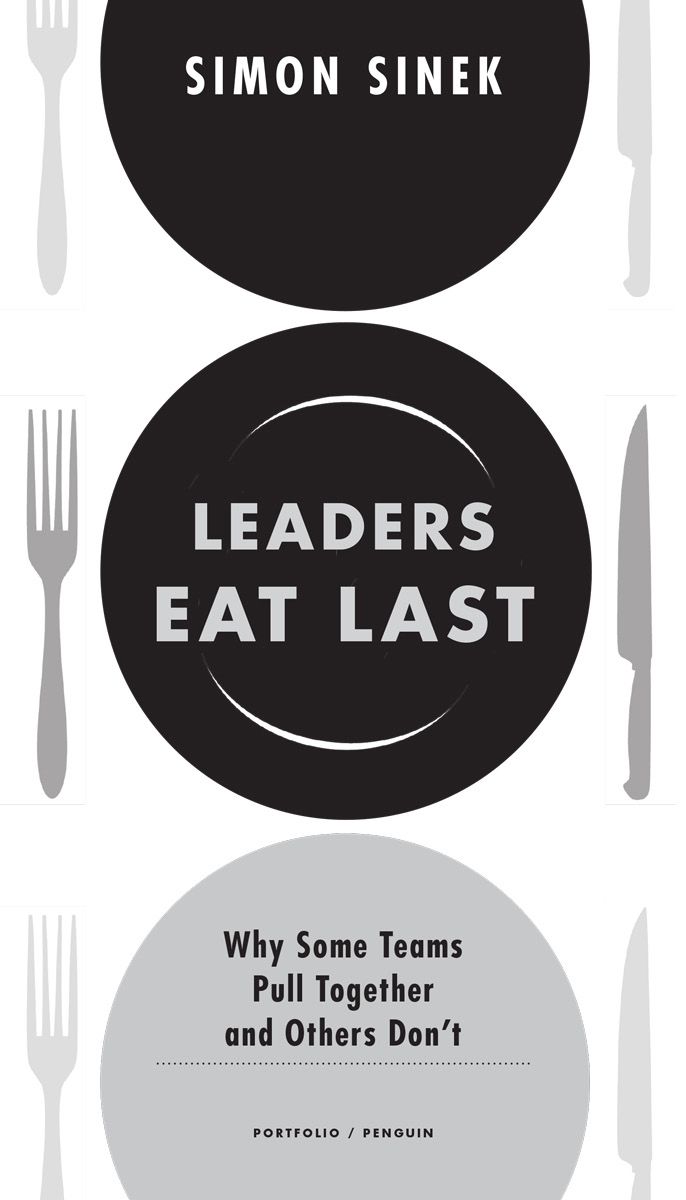 Leaders Eat Last Why Some Teams Pull Together and Others Dont - image 1