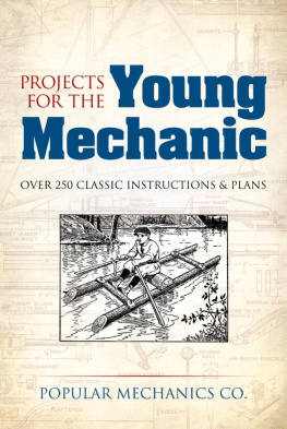 Popular Mechanics Co. - Projects for the Young Mechanic: Over 250 Classic Instructions & Plans