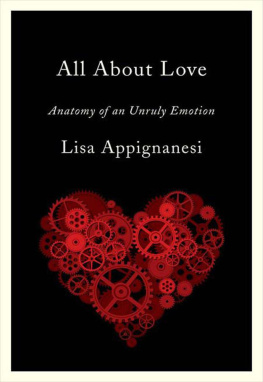 Lisa Appignanesi - All About Love: Anatomy of an Unruly Emotion