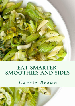 Carrie Brown Eat Smarter! Smoothies and Sides