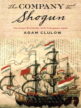Adam Clulow The Company and the Shogun: The Dutch Encounter with Tokugawa Japan