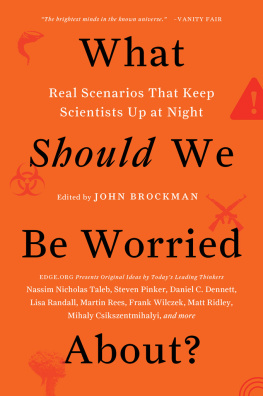 John Brockman - What Should We Be Worried About?: Real Scenarios That Keep Scientists Up at Night