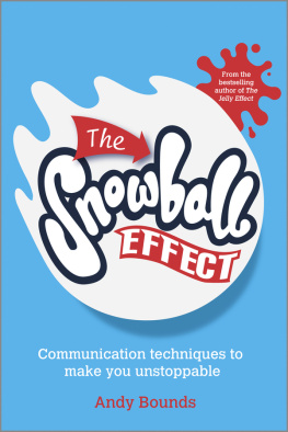 Andy Bounds - The Snowball Effect: Communication Techniques to Make You Unstoppable