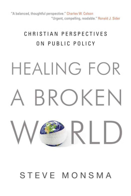 Steve Monsma - Healing for a Broken World: Christian Perspectives on Public Policy