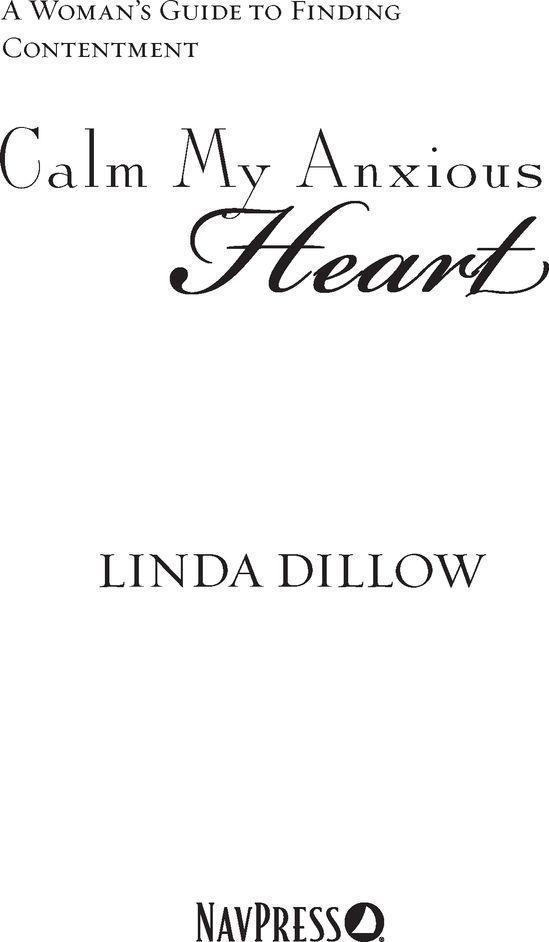 Calm My Anxious Heart A Womans Guide to Finding Contentment - image 1