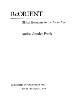 Andre Gunder Frank - ReORIENT: Global Economy in the Asian Age