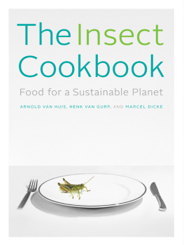 Arnold van Huis The Insect Cookbook: Food for a Sustainable Planet