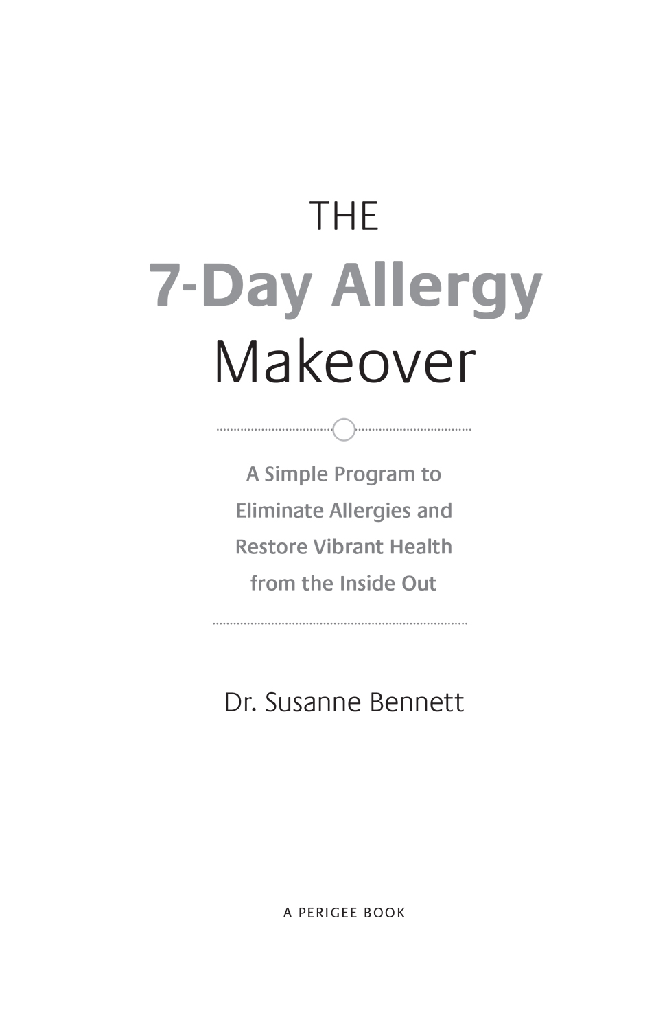 The 7-Day Allergy Makeover A Simple Program to Eliminate Allergies and Restore Vibrant Health from the Inside Out - image 2