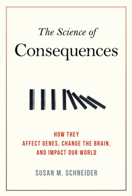 Susan M. Schneider The Science of Consequences: How They Affect Genes, Change the Brain, and Impact Our World