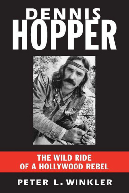 Peter L. Winkler - Dennis Hopper: The Wild Ride of a Hollywood Rebel