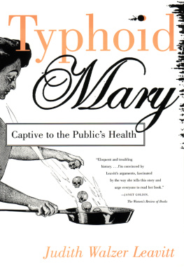 Judith Walzer Leavitt Typhoid Mary: Captive to the Publics Health