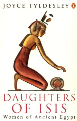 Joyce A. Tyldesley - Daughters of Isis: Women of Ancient Egypt