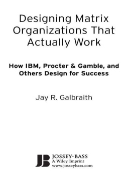 Jay R. Galbraith - Designing Matrix Organizations that Actually Work: How IBM, Procter & Gamble and Others Design for Success