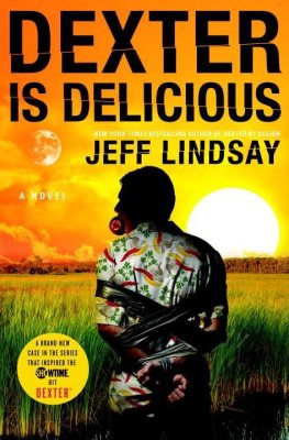 Jeffrey Lindsay - Dexter is delicious