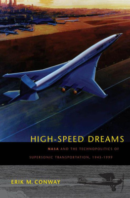 Erik Conway - High-Speed Dreams: NASA and the Technopolitics of Supersonic Transportation, 1945-1999