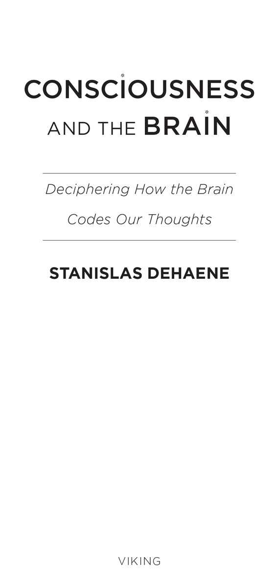 Consciousness and the Brain Deciphering How the Brain Codes Our Thoughts - image 2